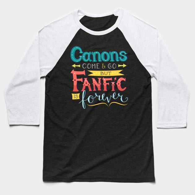 Fanfic is Forever Baseball T-Shirt by sixhours